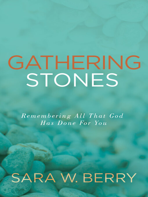 Title details for Gathering Stones by Sara W. Berry - Available